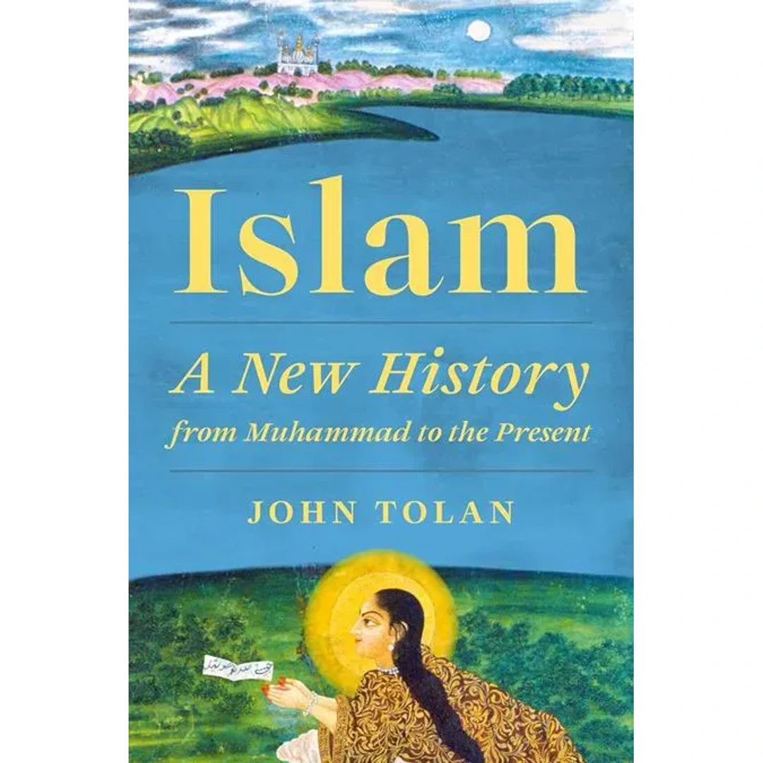 Islam: A New History from Muhammad to the Present