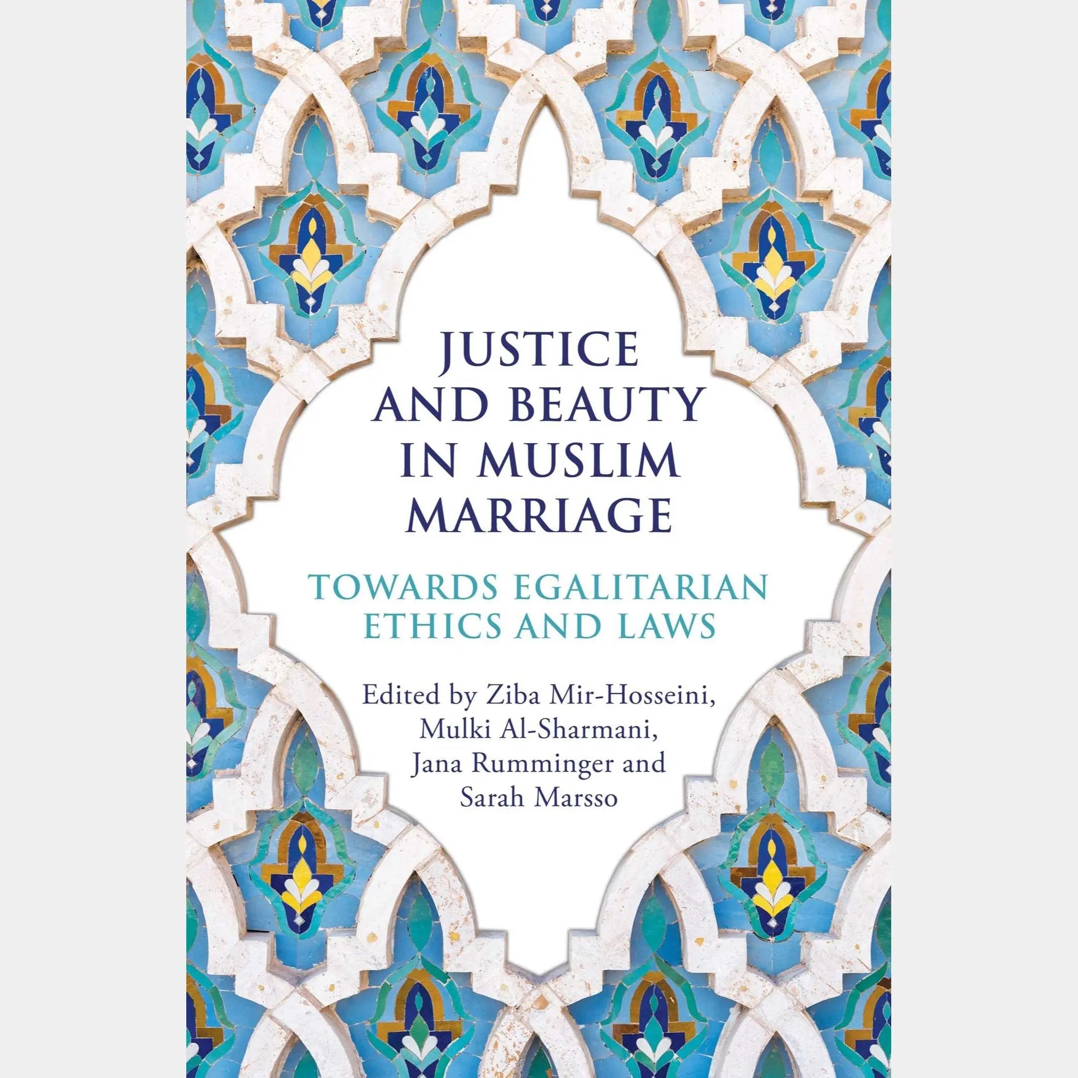 Justice and Beauty in Muslim Marriage: Towards Egalitarian Ethics and Laws EnglishBookHouse