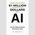 MAKE YOUR FIRST 1 MILLION DOLLARS WITH AI: The $1 million Dollar Business Idea EnglishBookHouse